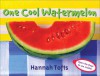 One Cool Watermelon - Hannah Tofts