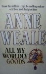 All My Worldly Goods - Anne Weale