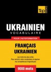 Vocabulaire Francais-Ukrainien Pour L'Autoformation - 9000 Mots - Andrey Taranov