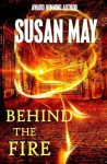 Behind the Fire - Susan May