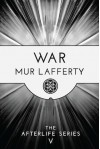 War (The Afterlife Series) - Mur Lafferty