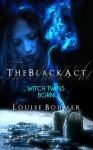 The Black Act: Witch Twins Born (The Black Act, #1) - Louise Bohmer