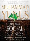 Building Social Business: The New Kind of Capitalism That Serves Humanity's Most Pressing Needs (MP3 Book) - Muhammad Yunus, Ray Porter