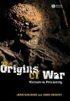 Origins of War - Jean Guilaine, Jean Zammit