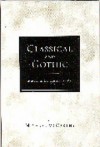 Classical and Gothic: Studies in the History of Art - Michael McCarthy