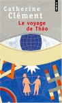 Le Voyage de Theo - Catherine Clément