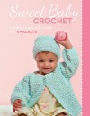 Sweet Baby Crochet: Complete Instructions for 8 Projects - Margaret Hubert