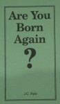 Are You Born Again (Packet of 100 tracts) - J. C. Ryle