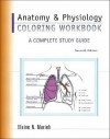 Anatomy & Physiology Coloring Workbook: A Complete Study Guide - Elaine Nicpon Marieb