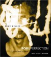 Foul Perfection: Essays and Criticism - Mike Kelley, John C. Welchman