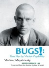 Bugs!: Three Plays by Vladimir Mayakovsky - Vladimir Mayakovsky