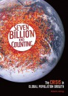 Seven Billion and Counting: The Crisis in Global Population Growth - Michael Andregg