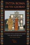 Tutta Roma in VII giorni. A passeggio nella capitale dell'impero con una guida dell'epoca - Karl-Wilhelm Weeber, Enrico Paventi