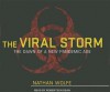 The Viral Storm: The Dawn of a New Pandemic Age - Nathan Wolfe, Dawkins Dean, Robertson Dean