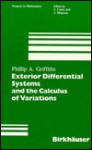 Exterior Differential Systems And The Calculus Of Variations (Progress In Mathematics (Boston, Mass.), V. 25.) - Phillip A. Griffiths