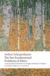 The Two Fundamental Problems of Ethics (Oxford World's Classics) - Arthur Schopenhauer, David Cartwright, Edward E. Erdmann, Christopher Janaway