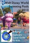 Walt Disney World Swimming Pools 2012: A Planet Explorers Travel Guide for Kids - Laura Schaefer