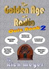 The Golden Age of Radio Quiz Book: Volume 2 - Rich Meyer