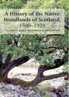 A History of the Native Woodlands of Scotland, 1500-1920 - T.C. Smout