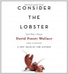 Consider the Lobster: And Other Essays - David Foster Wallace