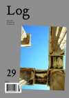 Log 29 - Cynthia Davidson, UNStudio, Reiser + Umemoto, Sylvia Lavin, Mos, Office Kersten Geers David Van Severen, 51n4e, Barkow Leibinger, C+s architects, Sam Jacob, Neil M. Denari Architects, Emmanuel Petit, Preston Scott Cohen, Sarah Whiting