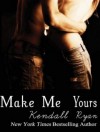 Make Me Yours - Kendall Ryan, Leah Mallach, Sean Crisden