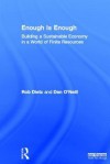 Enough Is Enough: Building a Sustainable Economy in a World of Finite Resources - Rob Dietz