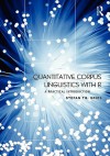 Quantitative Corpus Linguistics with R: A Practical Introduction - Stefan Th. Gries