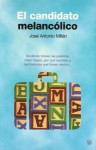 El Candidato Melancólico: de Donde Vienen Las Palabras, Como Viajan, Por Que Cambian y Que Historias Cuentan-- - Jose Antonio Millan
