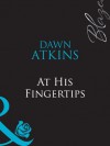 At His Fingertips (Mills & Boon Blaze) - Dawn Atkins