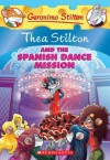 Thea Stilton and the Spanish Dance Mission: A Geronimo Stilton Adventure - Thea Stilton