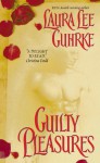 Guilty Pleasures (Guilty Series, #1) - Laura Lee Guhrke