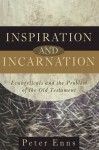 Inspiration and Incarnation: Evangelicals and the Problem of the Old Testament - Peter Enns