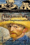 The Letters of a Post-Impressionist - Vincent van Gogh, Richard S. Hartmetz