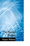 I've Married Marjorie - Margaret Widdemer