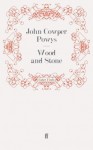 Wood and Stone - John Cowper Powys