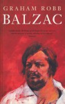 Balzac: A Biography - Graham Robb