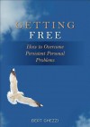 Getting Free: How to Overcome Persistent Personal Problems - Bert Ghezzi