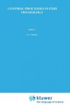 Control Processes in Fish Physiology - J.C. Rankin, R.T. Duggan, T.J. Pitcher