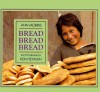 Bread, Bread, Bread - Ann Morris, Ken Heyman