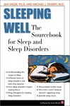 Sleeping Well: The Sourcebook For Sleep And Sleep Disorders - Michael J. Thorpy, Jan Yager