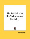 The Bestial Man His Sickness and Mortality - Jakob Böhme