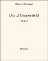 David Copperfield - Tome I (French Edition) - Charles Dickens