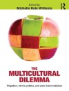 The Multicultural Dilemma: Migration, Ethnic Politics, and State Intermediation - Michelle Williams