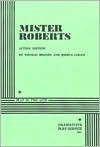 Mister Roberts: A Play - Joshua Logan