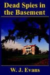 Dead Spies in the Basement - William Evans