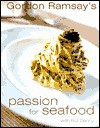 Gordon Ramsey's Passion for Seafood - Gordon Ramsey, Roz Denny