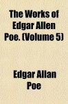 The Works of Edgar Allen Poe. (Volume 5) - Edgar Allan Poe