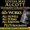 LOUISA MAY ALCOTT COLLECTION COMPLETE WORKS ULTIMATE EDITION - 60+ Works All Books, Poetry, Shorts, Rarities INCLUDING Little Women, Little Men, Good Wives, Eight Cousins, Rose in Bloom PLUS BIOGRAPHY - Louisa May Alcott, Ednah Cheney, Darryl Marks