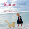 Bloom: Finding Beauty in the Unexpected--A Memoir (Audio) - Kelle Hampton